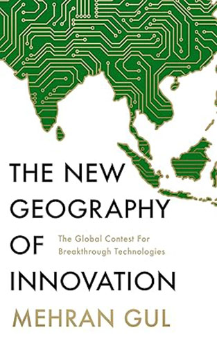 The New Geography of Innovation - The Global Contest for Breakthrough Technologies